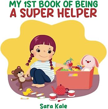 My 1st Book of Being A Super Helper: Teaching Kids the Importance of Chores and Helping Around the House