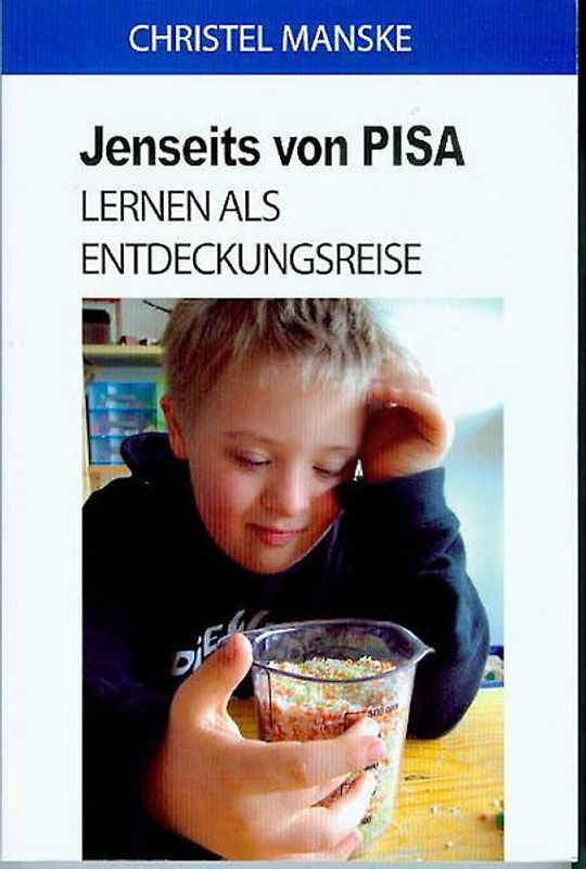 Jenseits von Pisa. Lernen als Entdeckungsreise