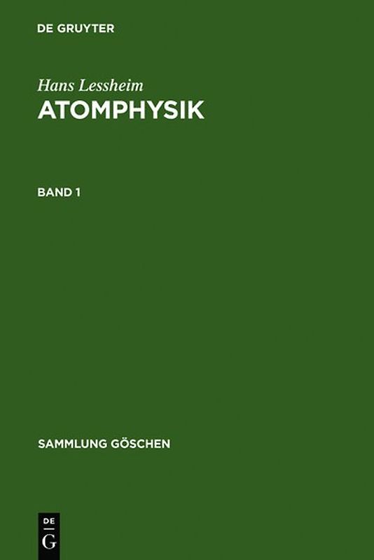 Hans Lessheim: Atomphysik / Hans Lessheim: Atomphysik. Band 1