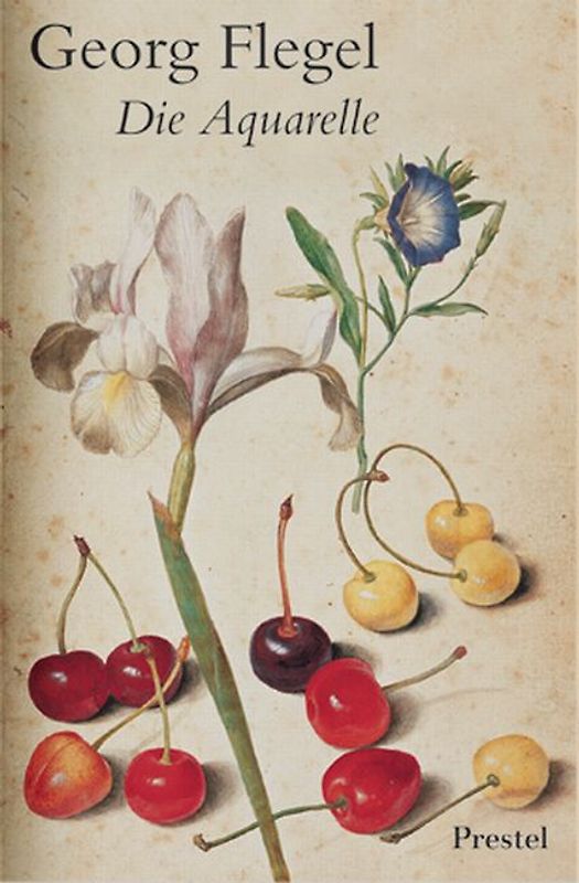 Georg Flegel - Die Aquarelle
