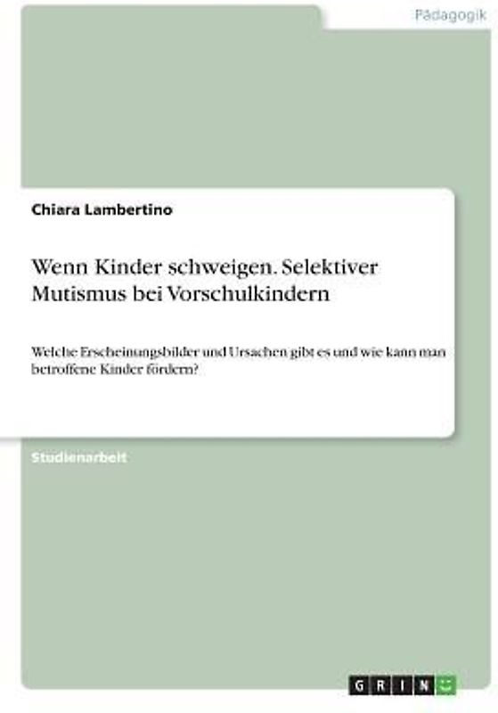 Wenn Kinder schweigen. Selektiver Mutismus bei Vorschulkindern