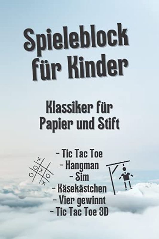 Spieleblock für Kinder: Klassiker für Papier und Stift | Tic Tac Toe, Hangman, Sim, Käsekästchen, Vier gewinnt, Tic Tac Toe 3D