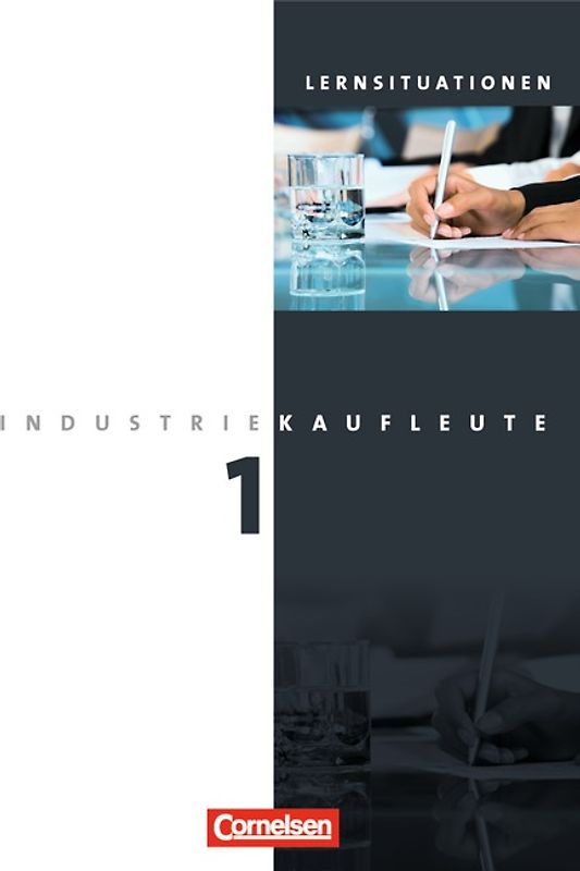 Industriekaufleute - Ausgabe 2011 - 1. Ausbildungsjahr: Lernfelder 1-5