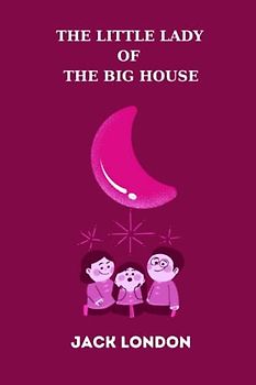 The Little Lady of the Big House by jack london