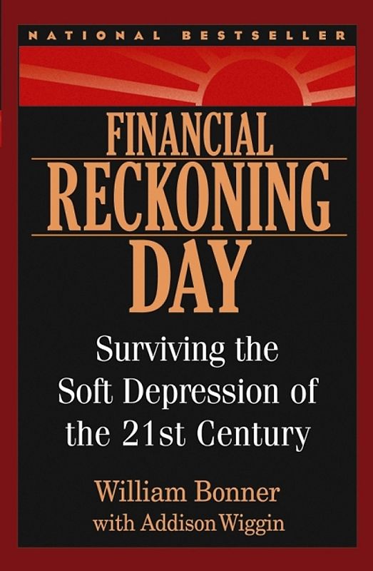 Financial Reckoning Day. Surviving the Soft Depression of the 21st Century