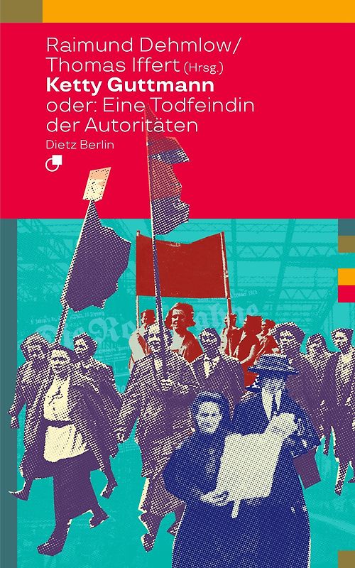 Ketty Guttmann oder: Eine Todfeindin der Autoritäten