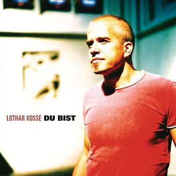 Lothar Kosse - Du bist