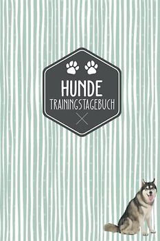 Hunde Trainingstagebuch: Hundeerziehung | Halte dein Hundetraining in einem Tagebuch fest | Hundetraining Tagebuch | Siberian Husky Motiv | Geschenkidee für Hundebesitzer