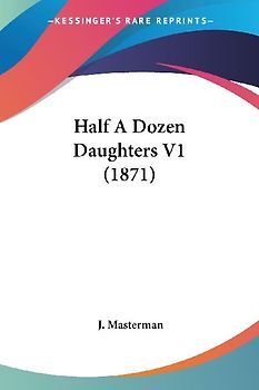 Half A Dozen Daughters V1 (1871)