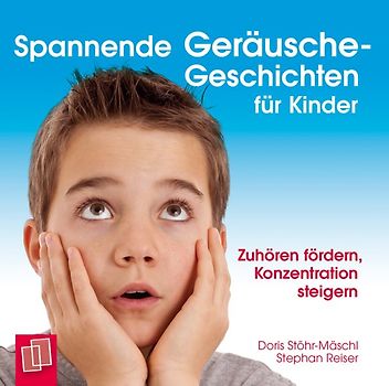 Spannende Geräusche-Geschichten für Kinder von 6 bis 12 Jahren. Zuhören fördern, Konzentration steigern