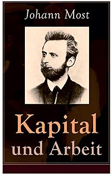 Kapital und Arbeit: Ein populärer Auszug aus "Das Kapital" von Marx