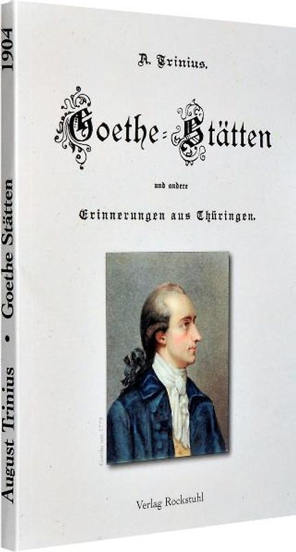 Goethe-Stätten und andere Erinnerungen aus Thüringen.. Trinius Erzählungen aus dem Jahr 1904