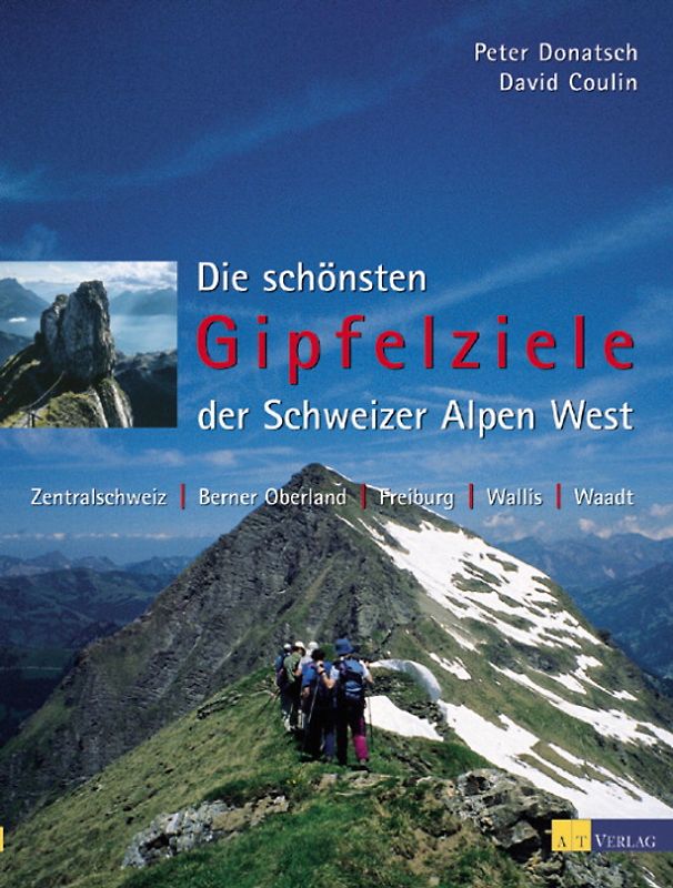 Die schönsten Gipfelziele der Schweizer Alpen / Die schönsten Gipfelziele West