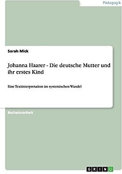 Johanna Haarer - Die deutsche Mutter und ihr erstes Kind