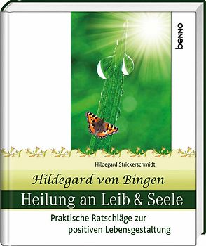 Hildegard von Bingen Heilung an Leib und Seele