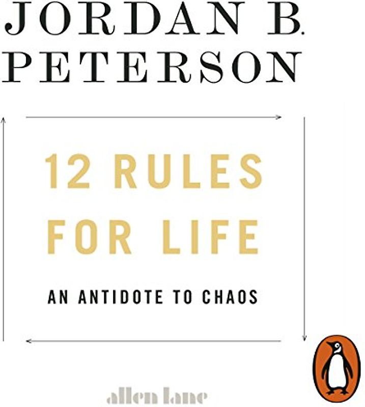 12 Rules for Life: An Antidote to Chaos