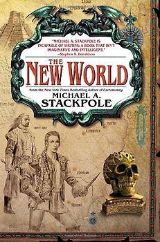 The New World: Book Three in The Age of Discovery (Age of Discovery Trilogy) - Michael A. Stackpole