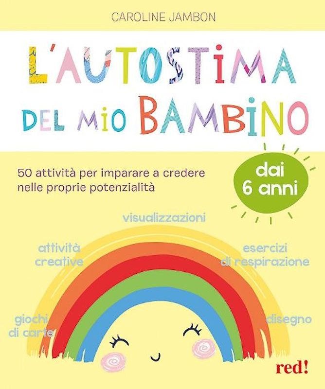 L' autostima del mio bambino. 50 attività per imparare a credere nelle proprie potenzialità