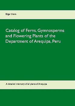Catalog of Ferns, Gymnosperms and Flowering Plants of the Department of Arequipa, Peru