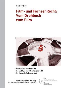 Film- und FernsehRecht: Vom Drehbuch zum Film