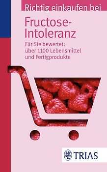 Richtig einkaufen bei Fructose-Intoleranz. Für Sie bewertet: Über 1.100 Lebensmittel und Fertigprodukte