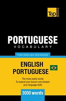 Portuguese vocabulary for English speakers - English-Portuguese - 3000 words: Brazilian Portuguese (American English Collection, Band 47)