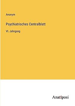 Psychiatrisches Centralblatt: VI. Jahrgang