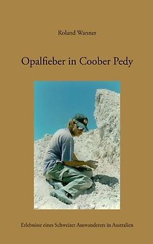 Opalfieber in Coober Pedy