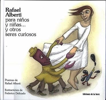Rafael Alberti para niños y niñas-- y otros seres curiosos