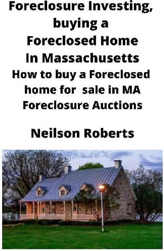 Foreclosure Investing, buying a Foreclosed Home in Massachusetts