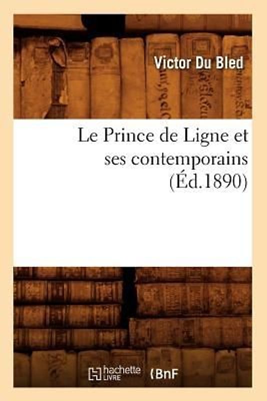 Le Prince de Ligne Et Ses Contemporains (Éd.1890)