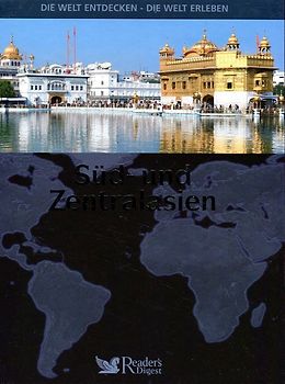 Die Welt entdecken - Die Welt erleben: Süd- und Zentralasien [Gebundene Ausgabe]