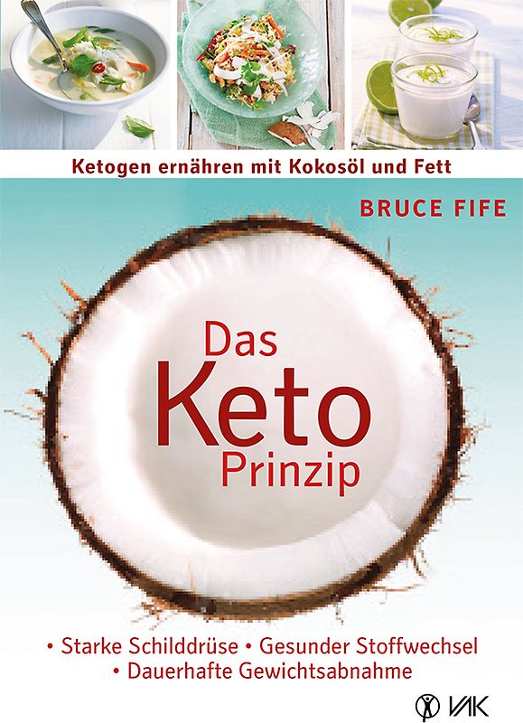 Das Keto-Prinzip: Ketogen ernähren mit Kokosöl und Fett