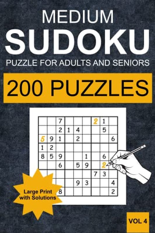 Medium Sudoku Puzzles for Adults and Seniors - Vol 4: 200 Medium Sudoku Puzzles for Adults and Senior in Large Print (one Puzzle per Page) with Solutions