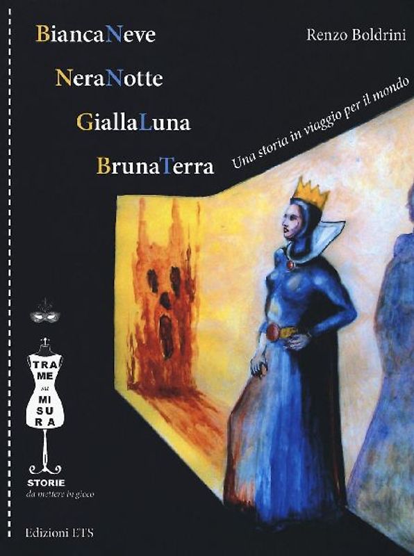 BiancaNeve, NeraNotte, GiallaLuna, BrunaTerra. Una storia in viaggio per il mondo