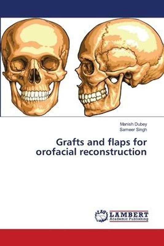 Grafts and flaps for orofacial reconstruction