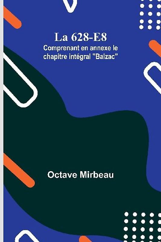 La 628-E8; Comprenant en annexe le chapitre intégral "Balzac"