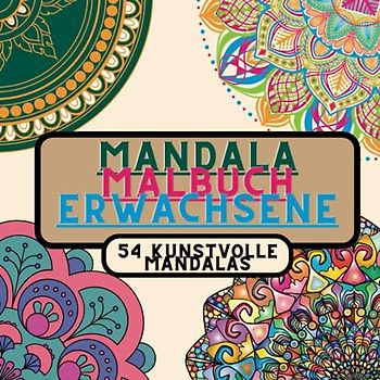 Mandala Malbuch für Erwachsene: 54 inspirierende Mandalas | Entspannung , Stressabbau und Meditation (Meditativer Ausmalspaß für Erwachsene)