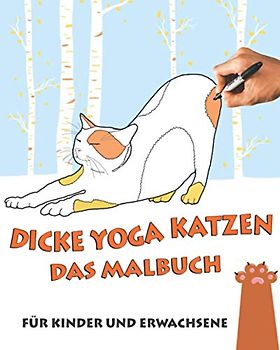 Dicke Yoga Katzen - Das Malbuch: Für Kinder und Erwachsene