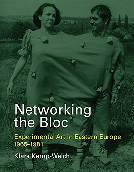 Networking the Bloc: Experimental Art in Eastern Europe 1965-1981 (Mit Press)