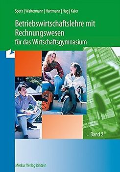 Betriebswirtschaftslehre mit Rechnungswesen für das Wirtschaftsgymnasium, Bd.2 - Hermann Speth [5. Auflage 2004]