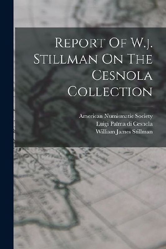 Report Of W.j. Stillman On The Cesnola Collection