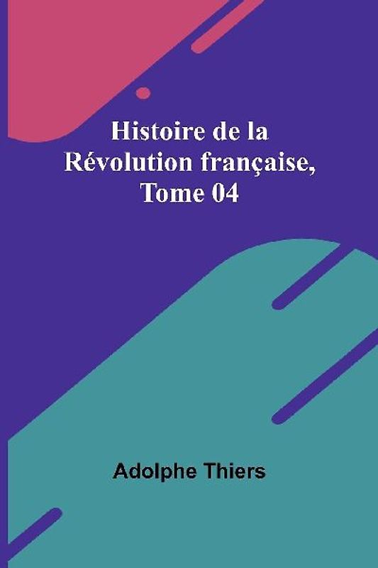 Histoire de la Révolution française, Tome 04