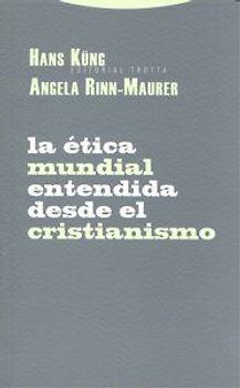 La ética mundial entendida desde el cristianismo : posiciones, experiencias, impulsos