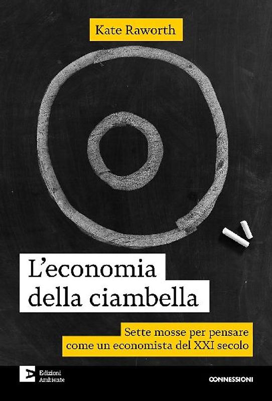 L' economia della ciambella. Sette mosse per pensare come un economista del XXI secolo