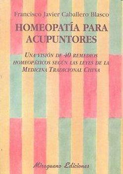 Homeopatía para acupuntores : una visión de 40 remedios homeopáticos según las leyes de la medicina tradicional china
