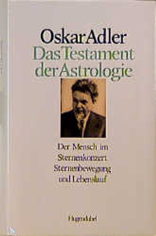 Das Testament der Astrologie / Der Mensch im Sternenkonzert /Sternenbewegung und Lebenslauf