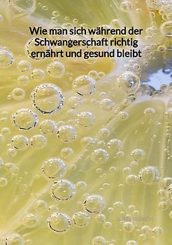 Wie man sich während der Schwangerschaft richtig ernährt und gesund bleibt