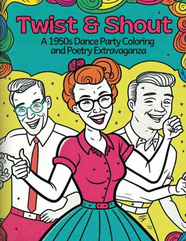 Twist & Shout: A 1950s Dance Party Coloring and Poetry Extravaganza