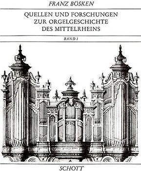 Quellen und Forschungen zur Orgelgeschichte des Mittelrheins